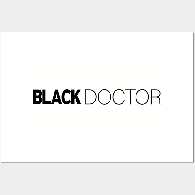 Black Doctor T-Shirt | Gift for Doctor | Medical | Med Student | Medical School | Doctor Gifts | Black History Month | Modern Black Artists | Black Power | Black Lives Matter | Black Excellence | Juneteenth Wall Art by shauniejdesigns